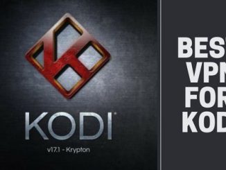 Best VPN for Kodi (2018)