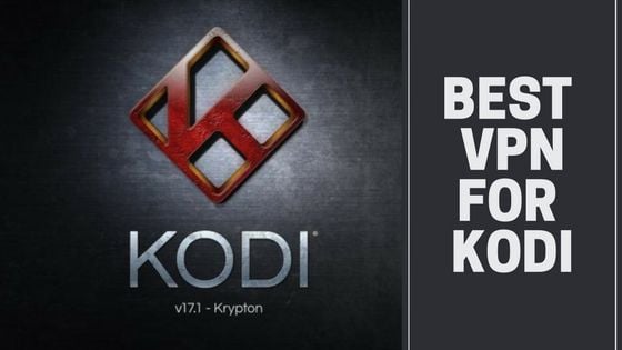 Best VPN for Kodi (2018)