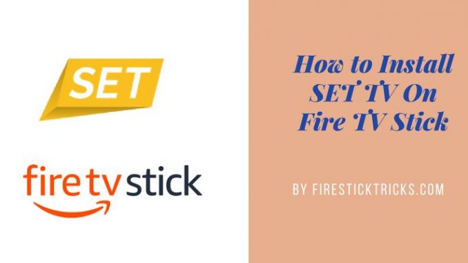 How to Install SET TV IPTV on FireStick in 3 Easy Steps
