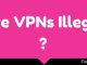 Are VPNs Legal and Safe to Use? (It Depends)