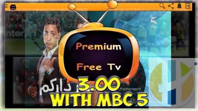 Premium Free TV 3.0 IPTV APK Now with MBC 5