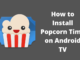 How to Install Popcorn Time on Android TV