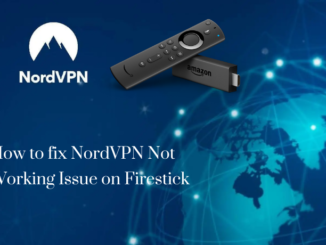 Fix NordVPN Not Working Issue on Firestick [Updated 2022]