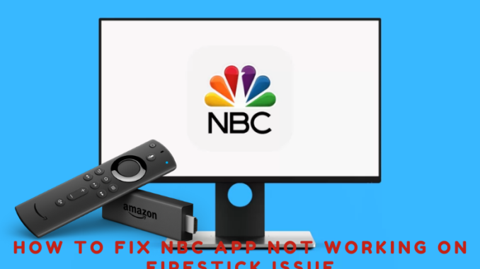 Is the NBC App Not Working on Firestick? [Fix 2022]