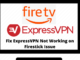 How to Fix ExpressVPN Not Working on Firestick? [2022]
