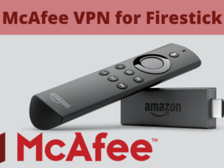 McAfee VPN for Firestick