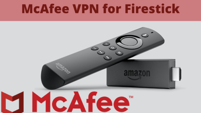McAfee VPN for Firestick