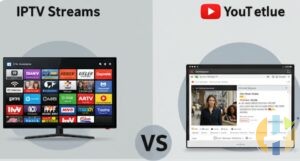 IPTV Streams vs. YouTube Videos
