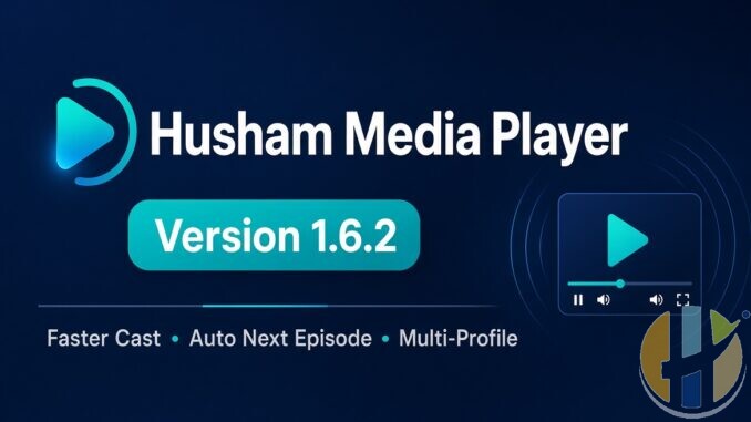 Husham Media Player APK 1.6.2 – Faster Cast, Auto Next Episode & Multi-Profile