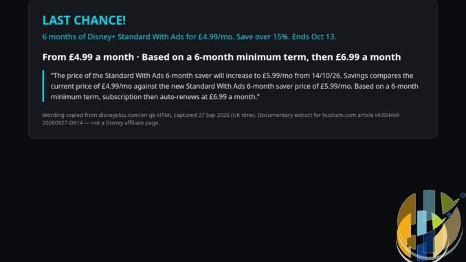 Documentary extract of Disney+ UK LAST CHANCE saver terms: £4.99 until 13 Oct, saver £5.99 from 14/10/26, then £6.99